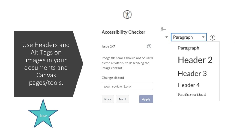 Use Headers and Alt Tags on images in your documents and Canvas pages/tools. Low
