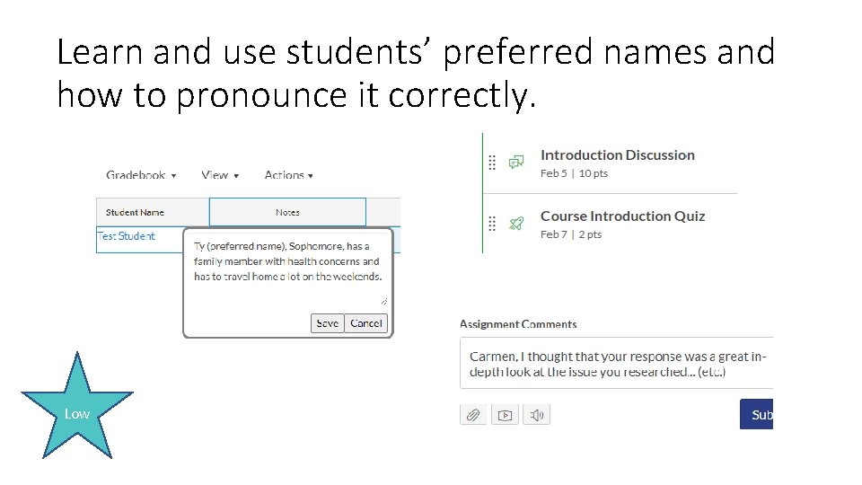 Learn and use students’ preferred names and how to pronounce it correctly. Low 