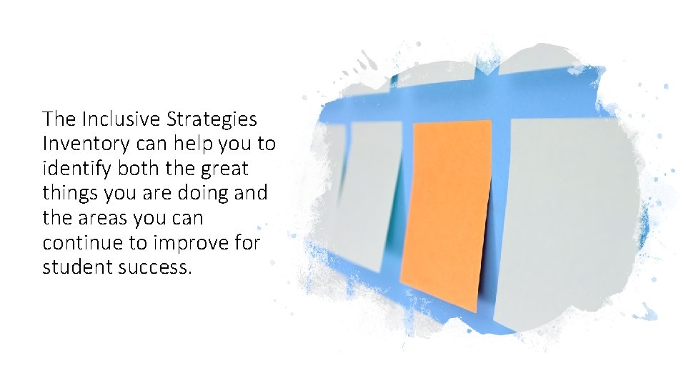 The Inclusive Strategies Inventory can help you to identify both the great things you
