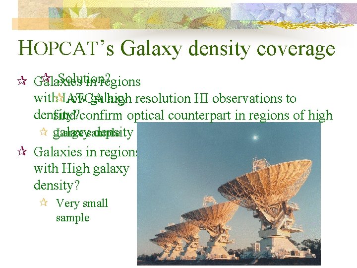 HOPCAT’s Galaxy density coverage ¶ Solution? ¶ Galaxies in regions with¶Low galaxy ATCA high