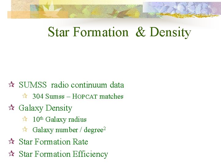 Star Formation & Density ¶ SUMSS radio continuum data ¶ 304 Sumss – HOPCAT