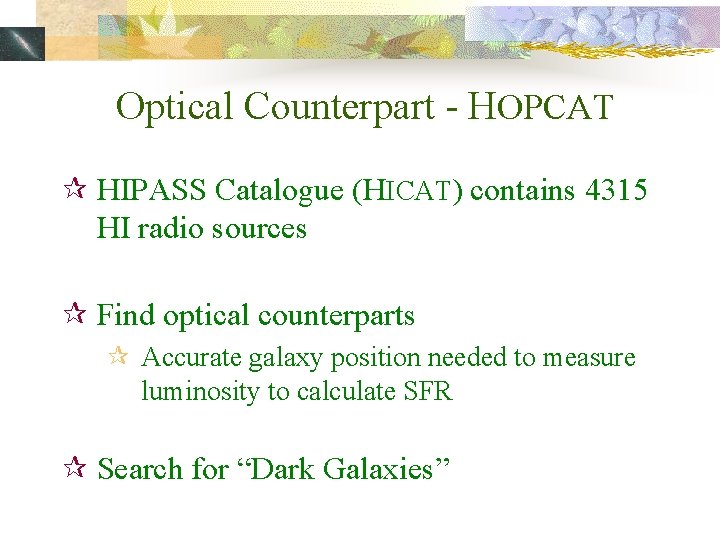 Optical Counterpart - HOPCAT ¶ HIPASS Catalogue (HICAT) contains 4315 HI radio sources ¶