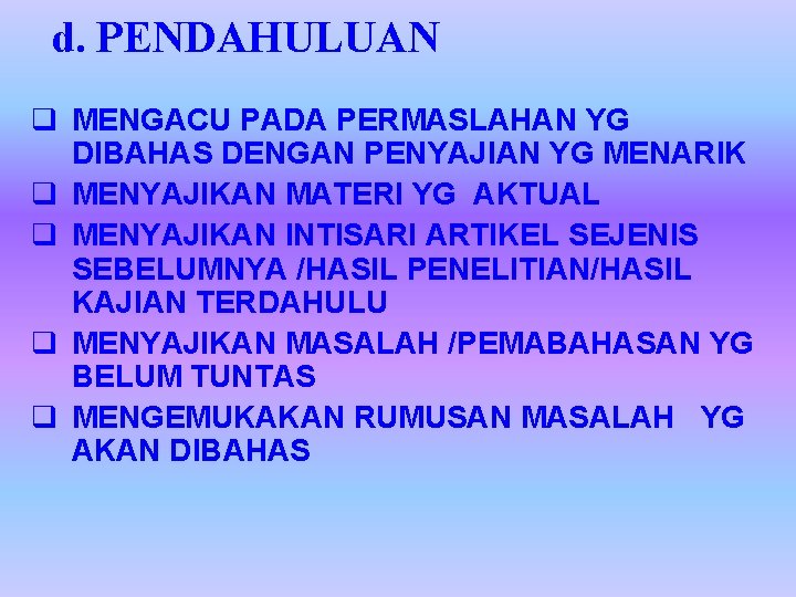 d. PENDAHULUAN q MENGACU PADA PERMASLAHAN YG DIBAHAS DENGAN PENYAJIAN YG MENARIK q MENYAJIKAN