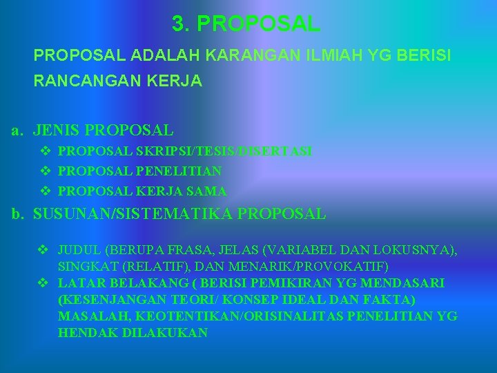 3. PROPOSAL ADALAH KARANGAN ILMIAH YG BERISI RANCANGAN KERJA a. JENIS PROPOSAL v PROPOSAL