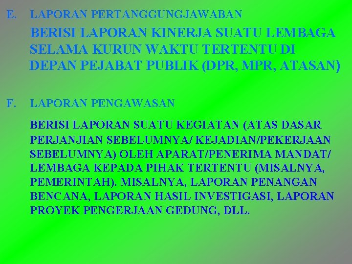 E. LAPORAN PERTANGGUNGJAWABAN BERISI LAPORAN KINERJA SUATU LEMBAGA SELAMA KURUN WAKTU TERTENTU DI DEPAN