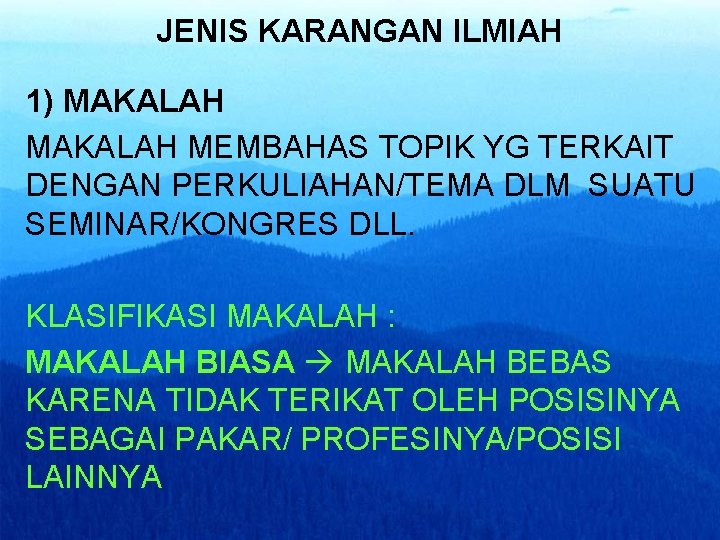 JENIS KARANGAN ILMIAH 1) MAKALAH MEMBAHAS TOPIK YG TERKAIT DENGAN PERKULIAHAN/TEMA DLM SUATU SEMINAR/KONGRES