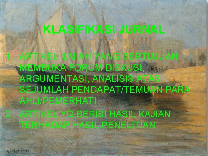 KLASIFIKASI JURNAL 1. ARTIKEL ILMIAH YANG BERTUJUAN MEMBUKA FORUM DISKUSI, ARGUMENTASI, ANALISIS ATAS SEJUMLAH