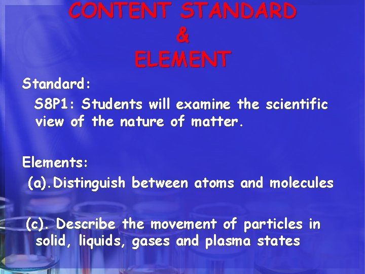 CONTENT STANDARD & ELEMENT Standard: S 8 P 1: Students will examine the scientific