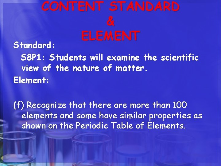 CONTENT STANDARD & ELEMENT Standard: S 8 P 1: Students will examine the scientific