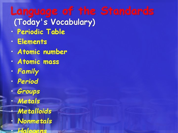 Language of the Standards • • • (Today's Vocabulary) Periodic Table Elements Atomic number