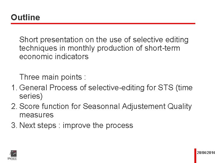 Outline Short presentation on the use of selective editing techniques in monthly production of Outline Short presentation on the use of selective editing techniques in monthly production of