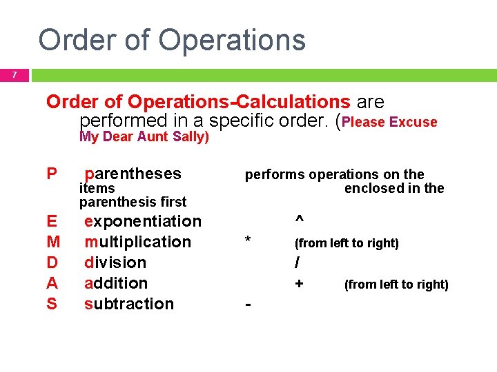 Order of Operations 7 Order of Operations-Calculations are performed in a specific order. (Please