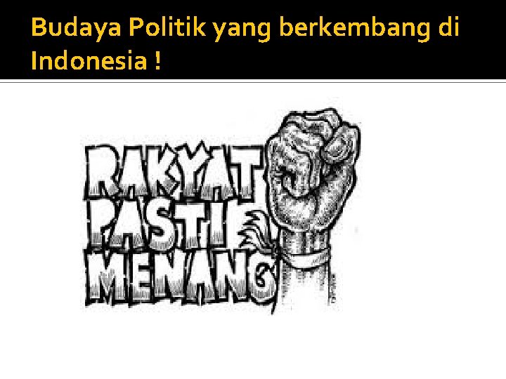 Budaya Politik yang berkembang di Indonesia ! 