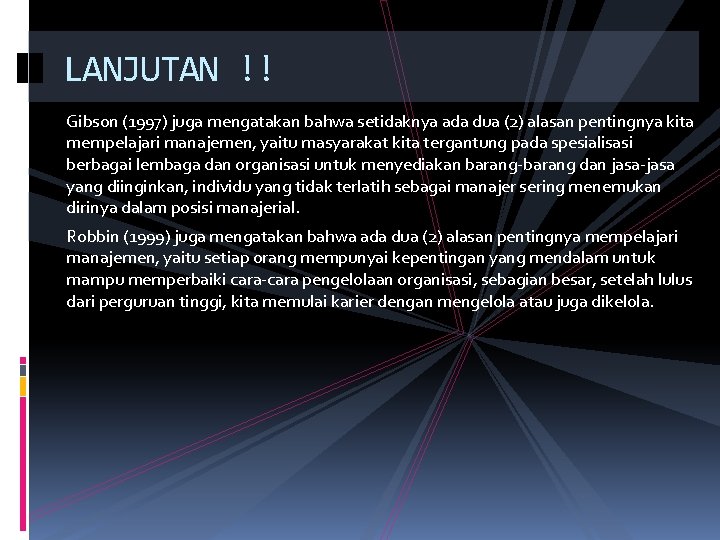 LANJUTAN !! Gibson (1997) juga mengatakan bahwa setidaknya ada dua (2) alasan pentingnya kita