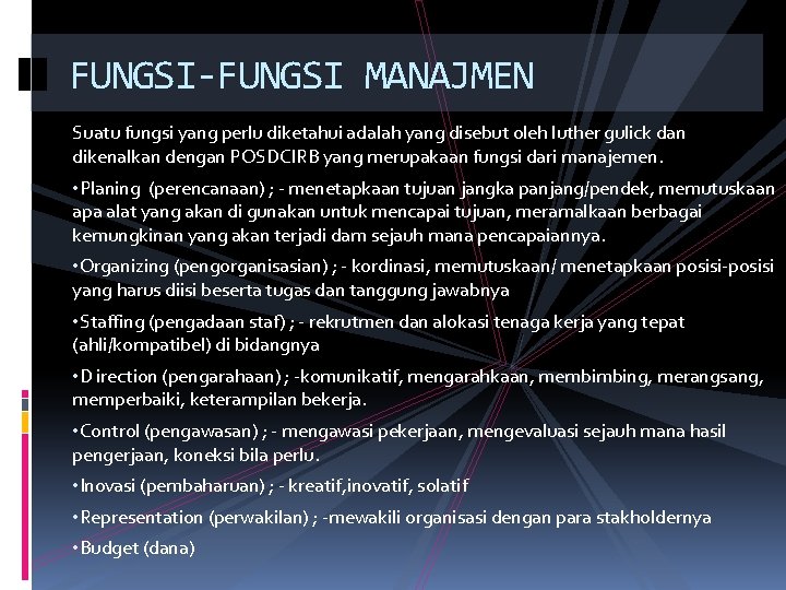 FUNGSI-FUNGSI MANAJMEN Suatu fungsi yang perlu diketahui adalah yang disebut oleh luther gulick dan