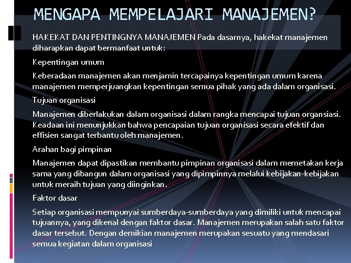 MENGAPA MEMPELAJARI MANAJEMEN? HAKEKAT DAN PENTINGNYA MANAJEMEN Pada dasarnya, hakekat manajemen diharapkan dapat bermanfaat