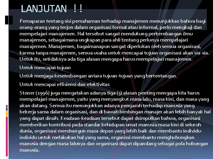 LANJUTAN !! Pemaparan tentang sisi pemahaman terhadap manajemen menunjukkan bahwa bagi orang-orang yang terjun