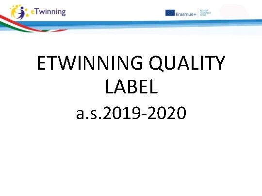 ETWINNING QUALITY LABEL a. s. 2019 -2020 