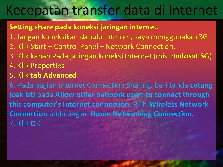 Kecepatan transfer data di Internet Setting share pada koneksi jaringan internet. 1. Jangan koneksikan