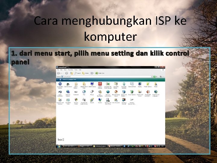 Cara menghubungkan ISP ke komputer 1. dari menu start, pilih menu setting dan kilik