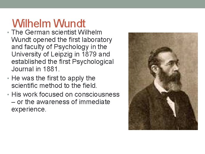 Wilhelm Wundt • The German scientist Wilhelm Wundt opened the first laboratory and faculty