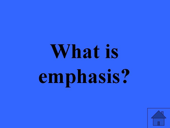 What is emphasis? 