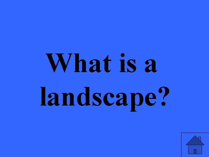 What is a landscape? 
