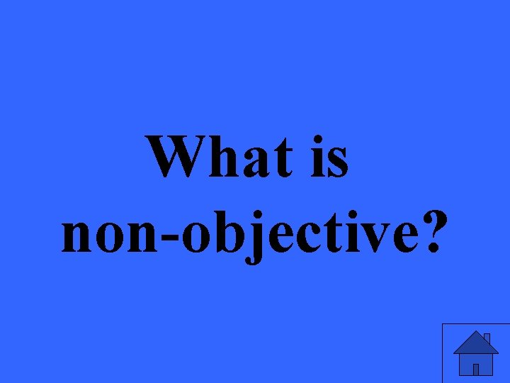 What is non-objective? 