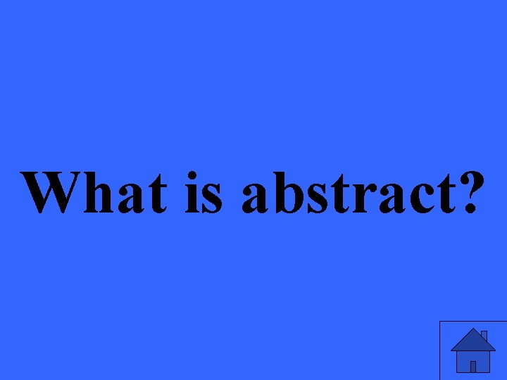 What is abstract? 