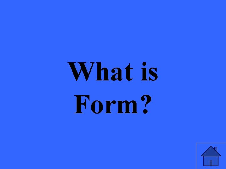 What is Form? 