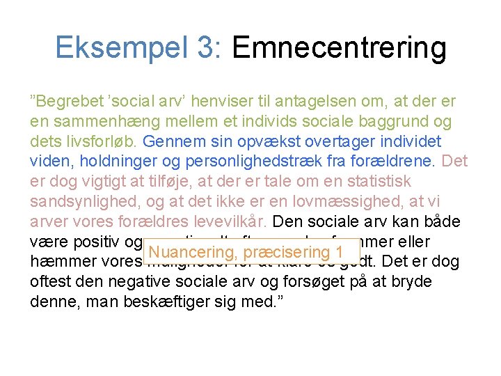 Eksempel 3: Emnecentrering ”Begrebet ’social arv’ henviser til antagelsen om, at der er en