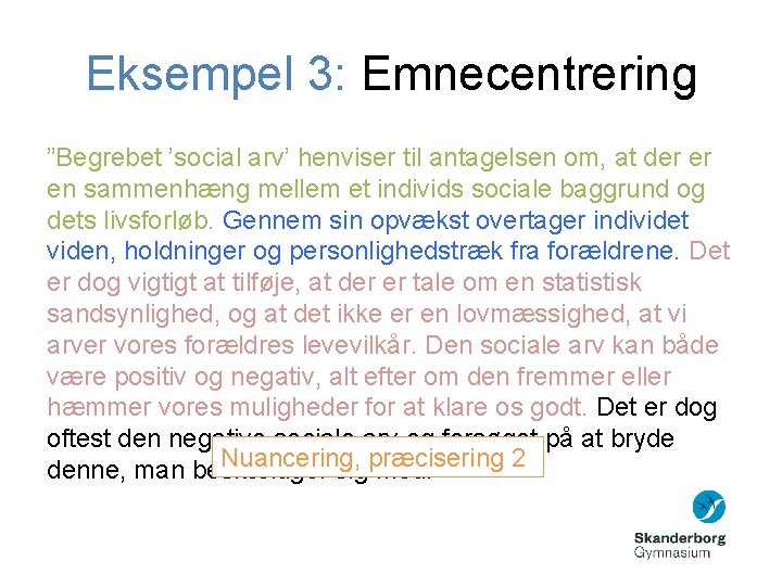 Eksempel 3: Emnecentrering ”Begrebet ’social arv’ henviser til antagelsen om, at der er en