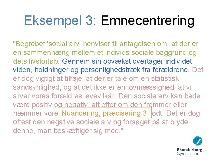 Eksempel 3: Emnecentrering ”Begrebet ’social arv’ henviser til antagelsen om, at der er en