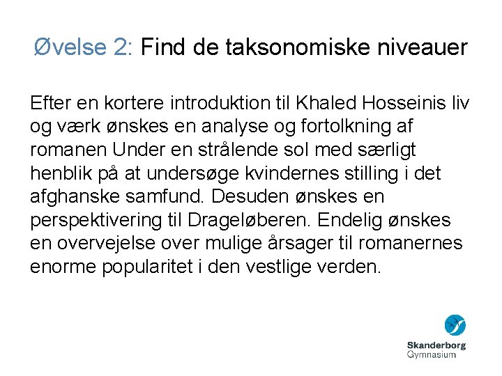 Øvelse 2: Find de taksonomiske niveauer Efter en kortere introduktion til Khaled Hosseinis liv