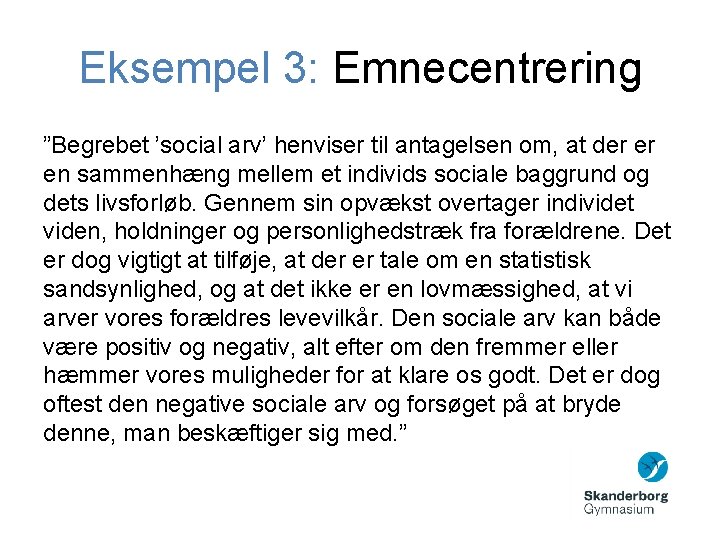 Eksempel 3: Emnecentrering ”Begrebet ’social arv’ henviser til antagelsen om, at der er en