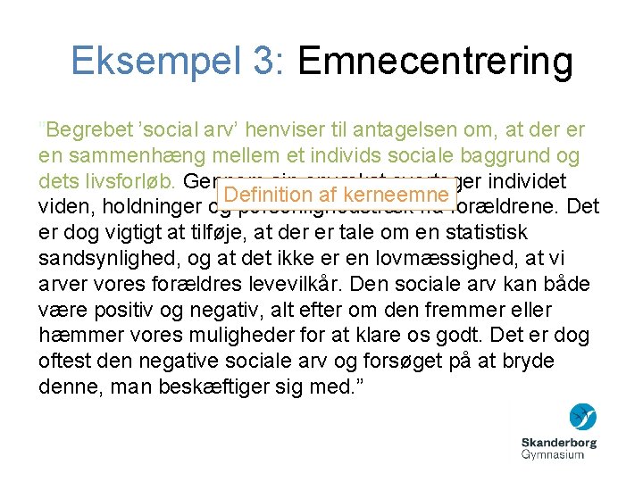 Eksempel 3: Emnecentrering ”Begrebet ’social arv’ henviser til antagelsen om, at der er en