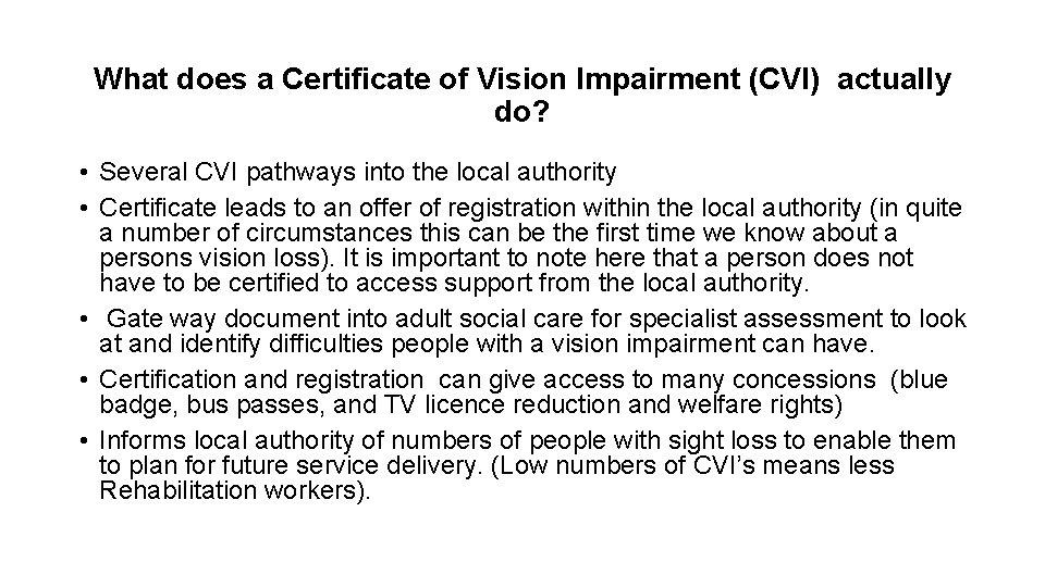 What does a Certificate of Vision Impairment (CVI) actually do? • Several CVI pathways