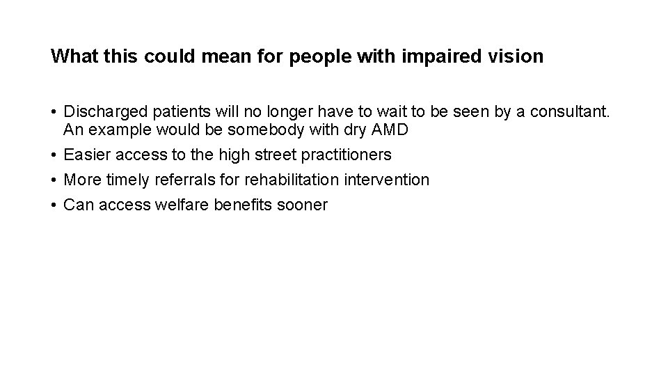 What this could mean for people with impaired vision • Discharged patients will no