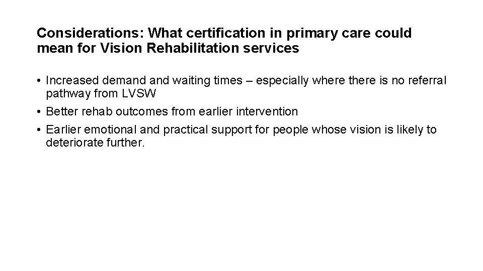 Considerations: What certification in primary care could mean for Vision Rehabilitation services • Increased