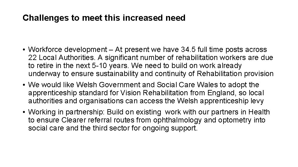 Challenges to meet this increased need • Workforce development – At present we have