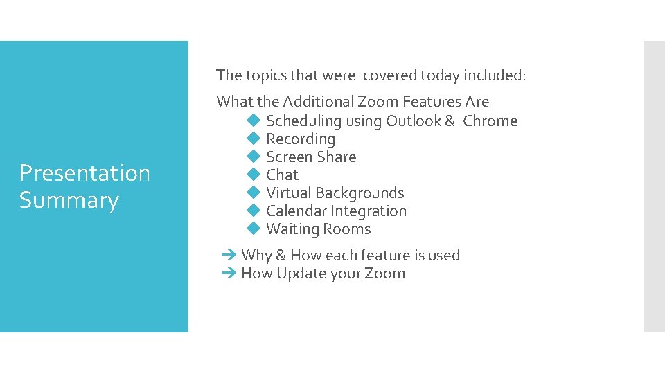 The topics that were covered today included: Presentation Summary What the Additional Zoom Features