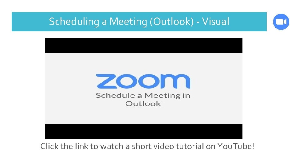 Scheduling a Meeting (Outlook) - Visual Click the link to watch a short video