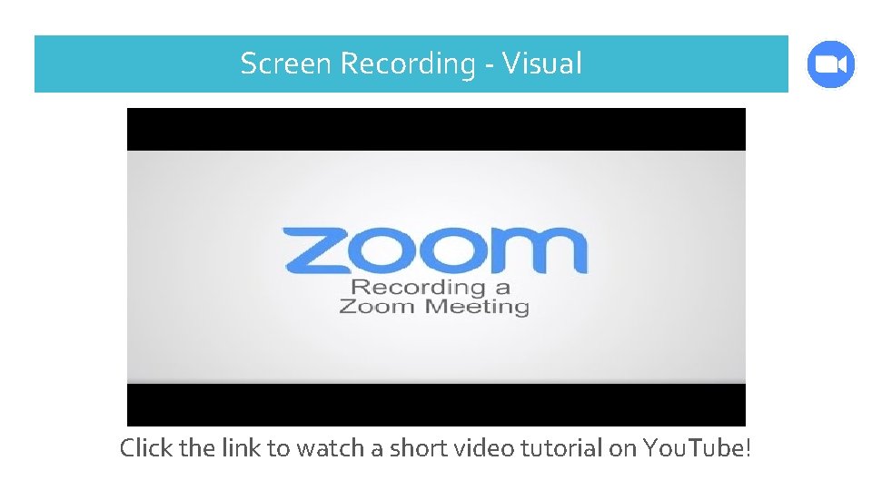 Screen Recording - Visual Click the link to watch a short video tutorial on