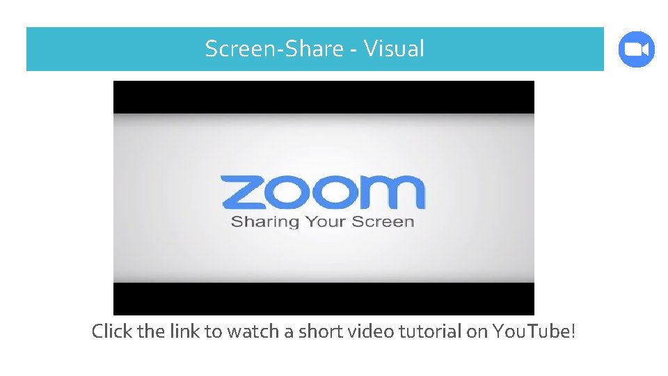 Screen-Share - Visual Click the link to watch a short video tutorial on You.