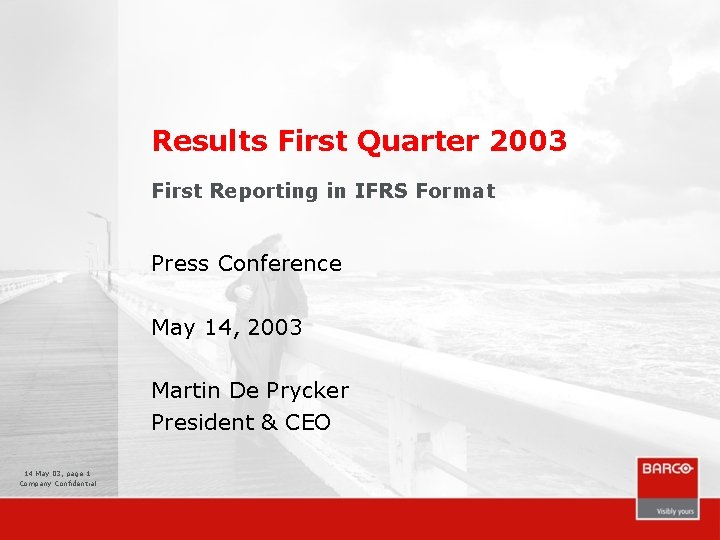 Results First Quarter 2003 First Reporting in IFRS Format Press Conference May 14, 2003