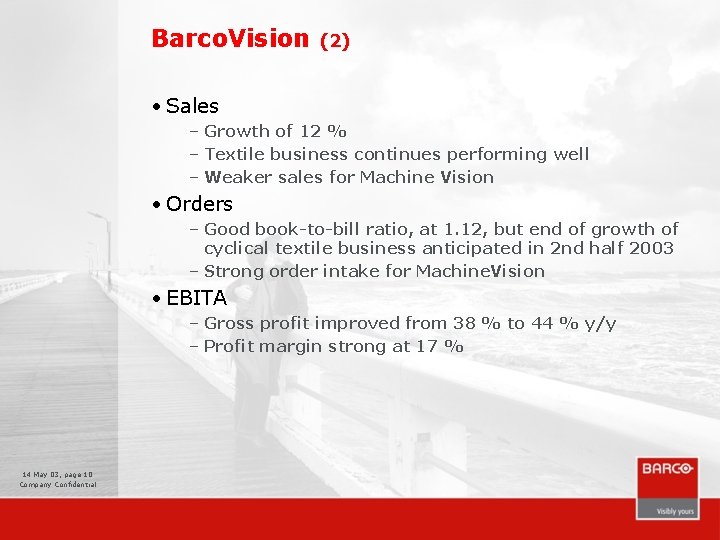 Barco. Vision (2) • Sales – Growth of 12 % – Textile business continues