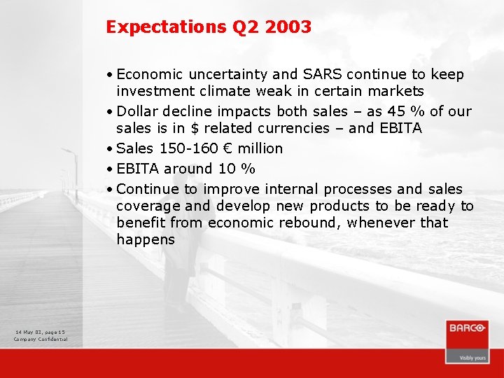 Expectations Q 2 2003 • Economic uncertainty and SARS continue to keep investment climate