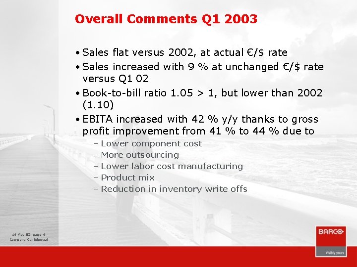 Overall Comments Q 1 2003 • Sales flat versus 2002, at actual €/$ rate