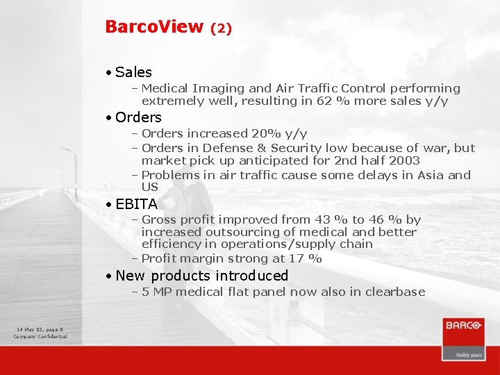 Barco. View (2) • Sales – Medical Imaging and Air Traffic Control performing extremely