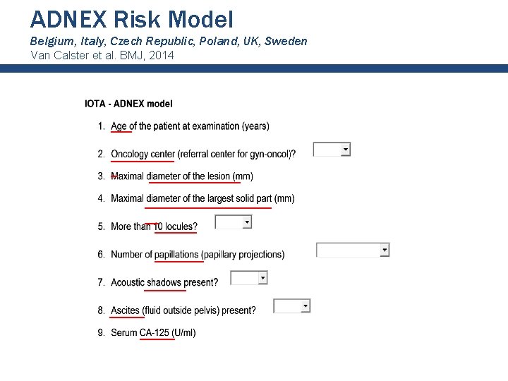 ADNEX Risk Model Belgium, Italy, Czech Republic, Poland, UK, Sweden Van Calster et al. ADNEX Risk Model Belgium, Italy, Czech Republic, Poland, UK, Sweden Van Calster et al.